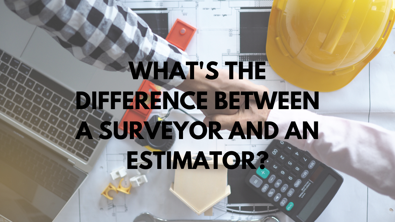 What's the Difference between a Surveyor and an Estimator?