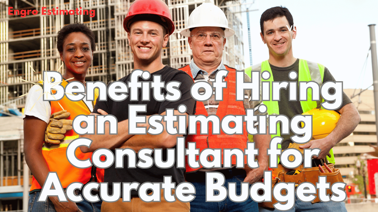 How an Estimating Consultant Ensures Budget Accuracy